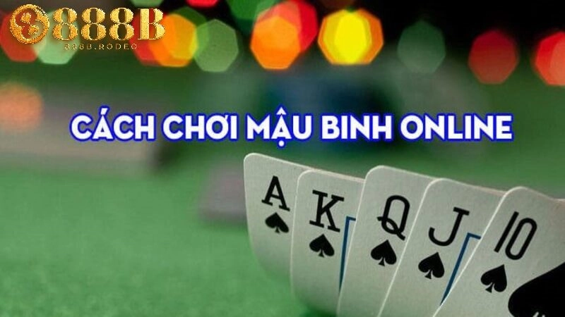 Chi tiết luật chơi về game Mậu Binh 